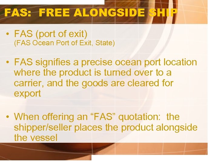 FAS: FREE ALONGSIDE SHIP • FAS (port of exit) (FAS Ocean Port of Exit,