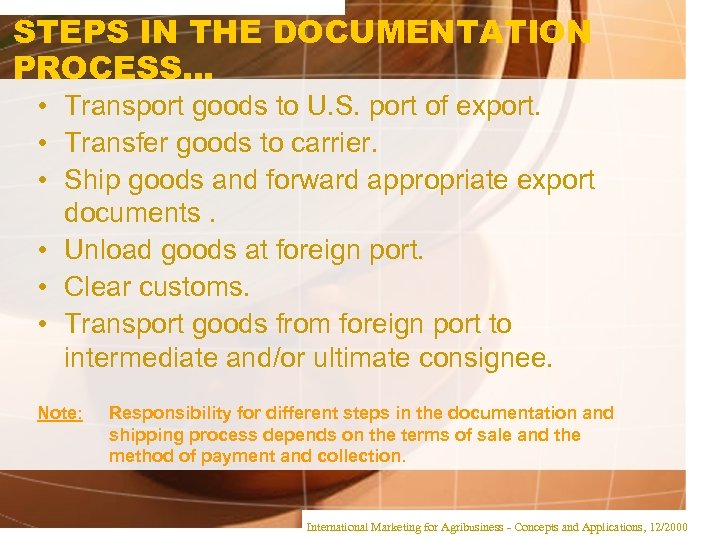 STEPS IN THE DOCUMENTATION PROCESS. . . • Transport goods to U. S. port