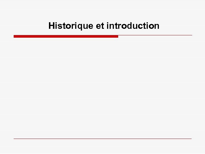 Historique et introduction 