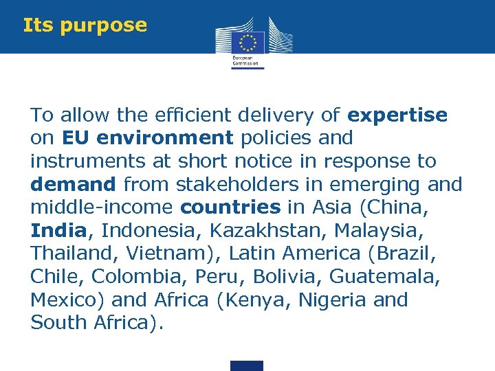 Its purpose To allow the efficient delivery of expertise on EU environment policies and