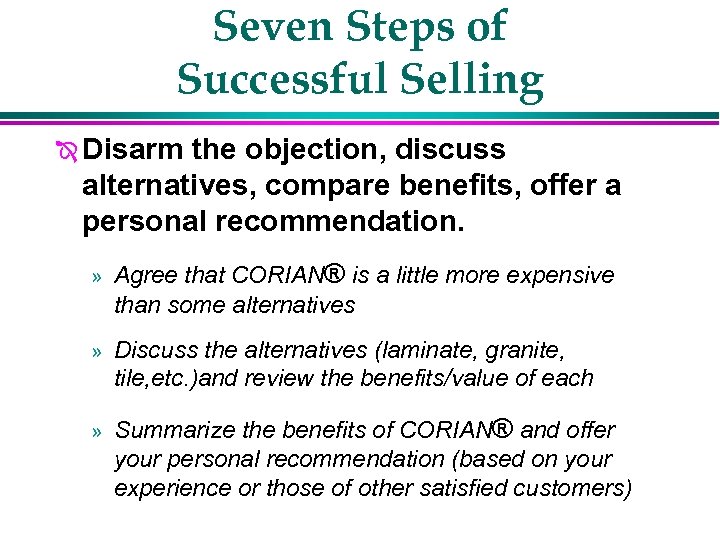 Seven Steps of Successful Selling Î Disarm the objection, discuss alternatives, compare benefits, offer