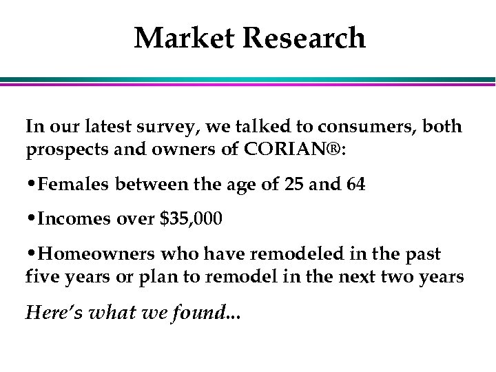 Market Research In our latest survey, we talked to consumers, both prospects and owners