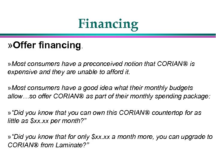 Financing » Offer financing. » Most consumers have a preconceived notion that CORIAN® is