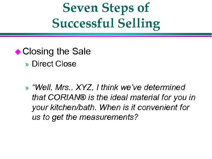 Seven Steps of Successful Selling u Closing the Sale » Direct Close » “Well,