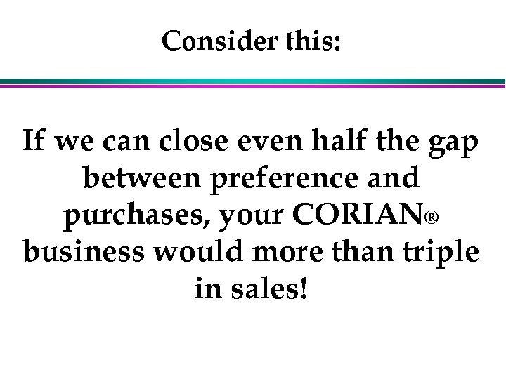Consider this: If we can close even half the gap between preference and purchases,