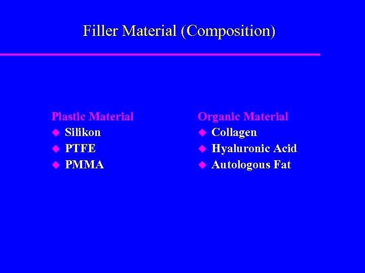 Filler Material (Composition) Plastic Material u Silikon u PTFE u PMMA Organic Material u
