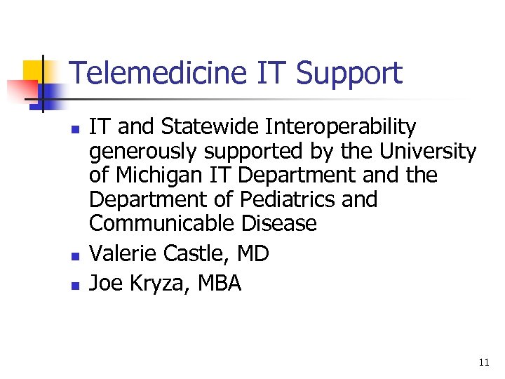 Telemedicine IT Support n n n IT and Statewide Interoperability generously supported by the