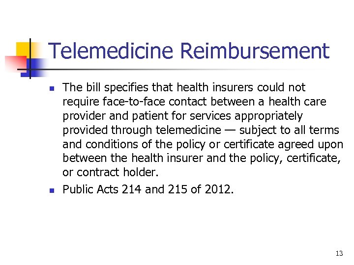 Telemedicine Reimbursement n n The bill specifies that health insurers could not require face-to-face