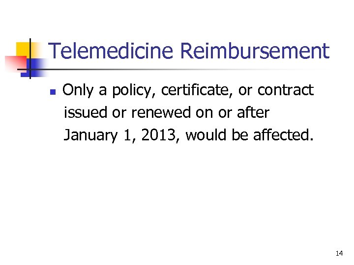 Telemedicine Reimbursement n Only a policy, certificate, or contract issued or renewed on or