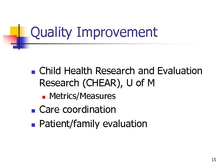 Quality Improvement n Child Health Research and Evaluation Research (CHEAR), U of M n