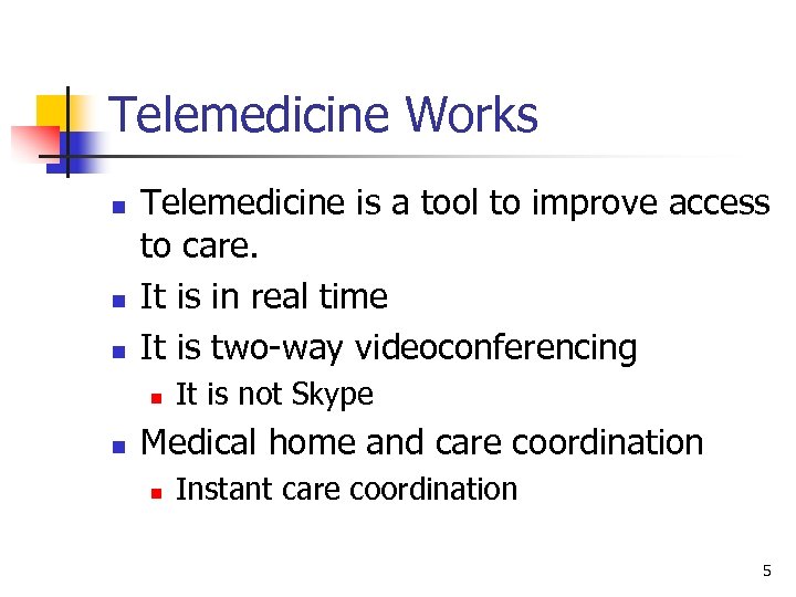 Telemedicine Works n n n Telemedicine is a tool to improve access to care.