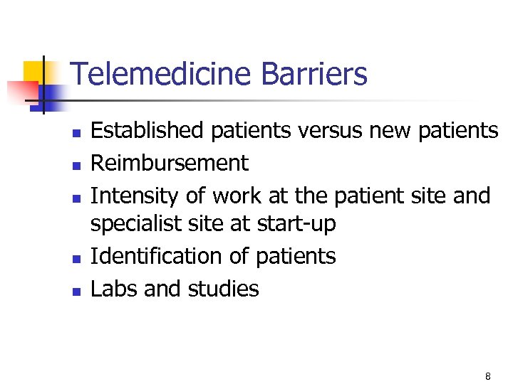 Telemedicine Barriers n n n Established patients versus new patients Reimbursement Intensity of work