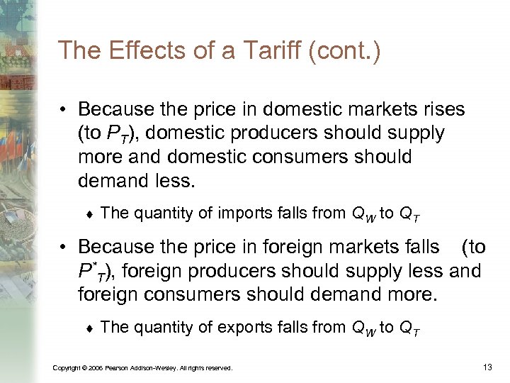 The Effects of a Tariff (cont. ) • Because the price in domestic markets