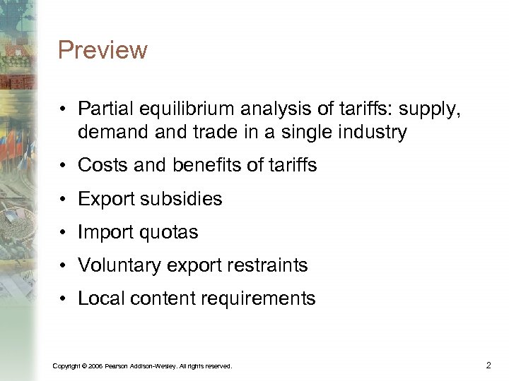 Preview • Partial equilibrium analysis of tariffs: supply, demand trade in a single industry