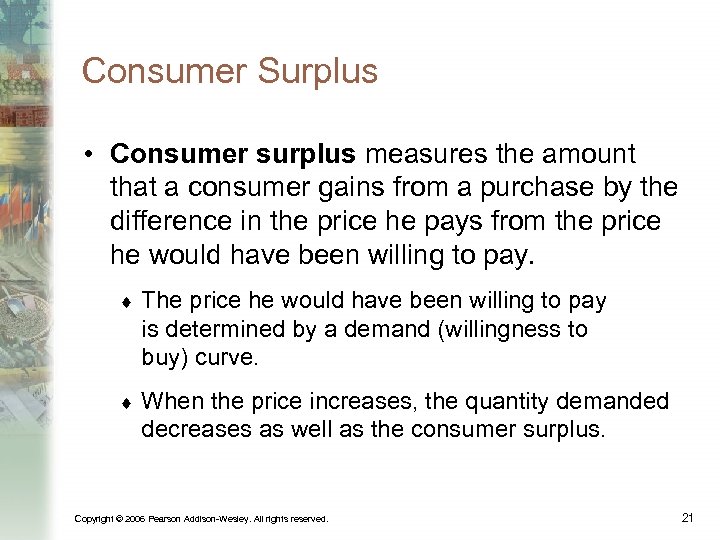 Consumer Surplus • Consumer surplus measures the amount that a consumer gains from a