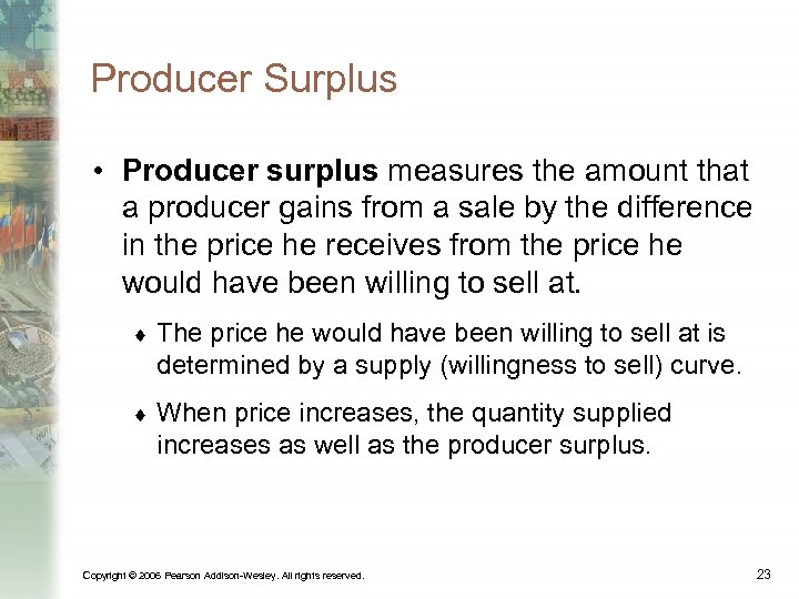 Producer Surplus • Producer surplus measures the amount that a producer gains from a