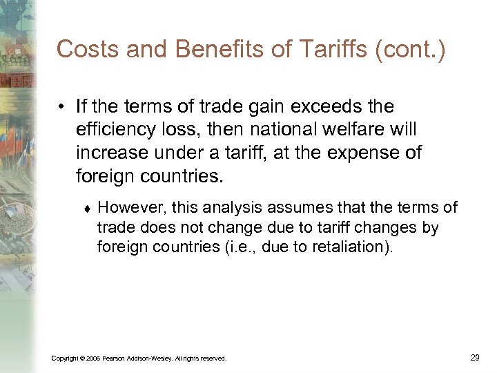Costs and Benefits of Tariffs (cont. ) • If the terms of trade gain