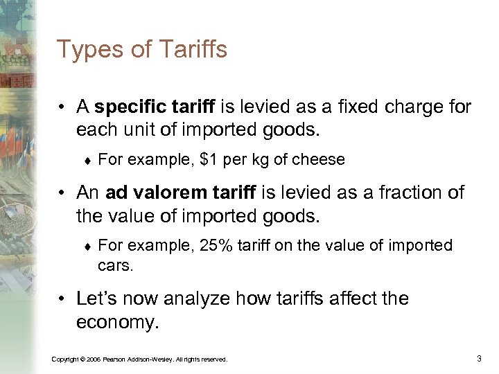 Types of Tariffs • A specific tariff is levied as a fixed charge for