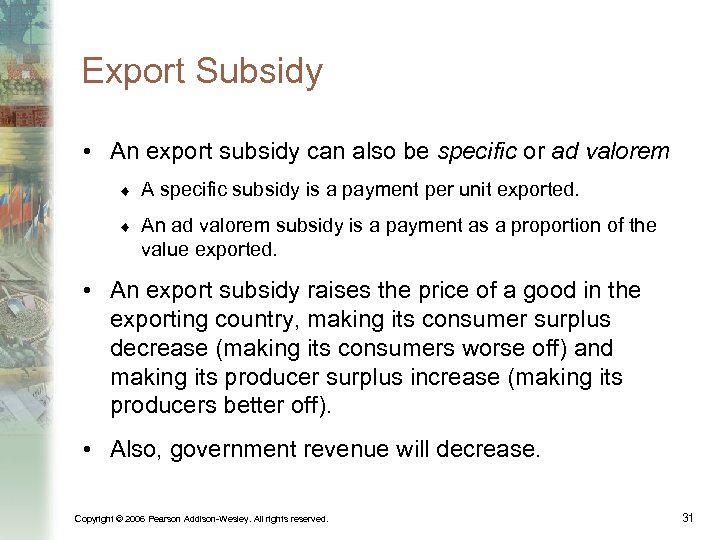Export Subsidy • An export subsidy can also be specific or ad valorem ¨