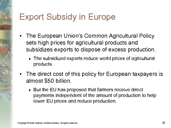 Export Subsidy in Europe • The European Union’s Common Agricultural Policy sets high prices