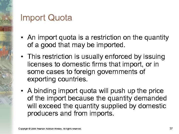 Import Quota • An import quota is a restriction on the quantity of a