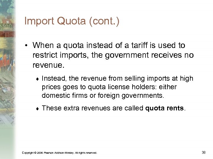 Import Quota (cont. ) • When a quota instead of a tariff is used