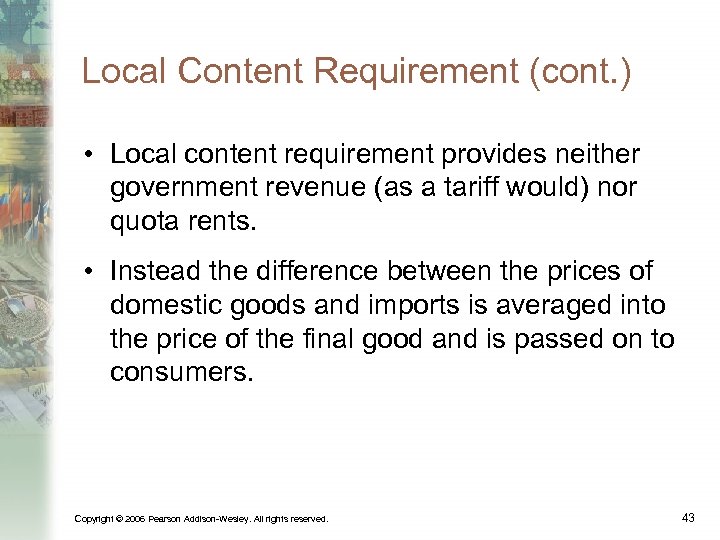 Local Content Requirement (cont. ) • Local content requirement provides neither government revenue (as