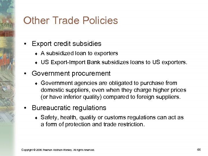 Other Trade Policies • Export credit subsidies ¨ A subsidized loan to exporters ¨