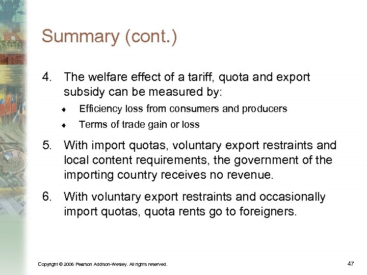 Summary (cont. ) 4. The welfare effect of a tariff, quota and export subsidy