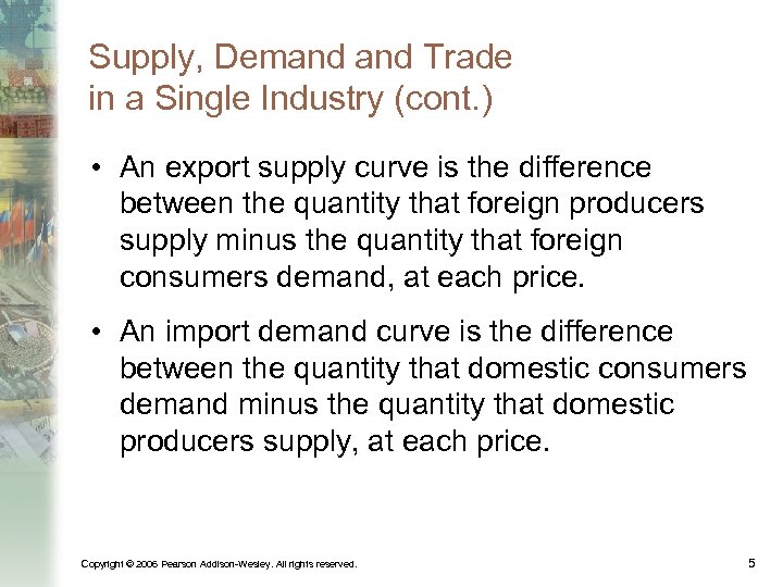 Supply, Demand Trade in a Single Industry (cont. ) • An export supply curve