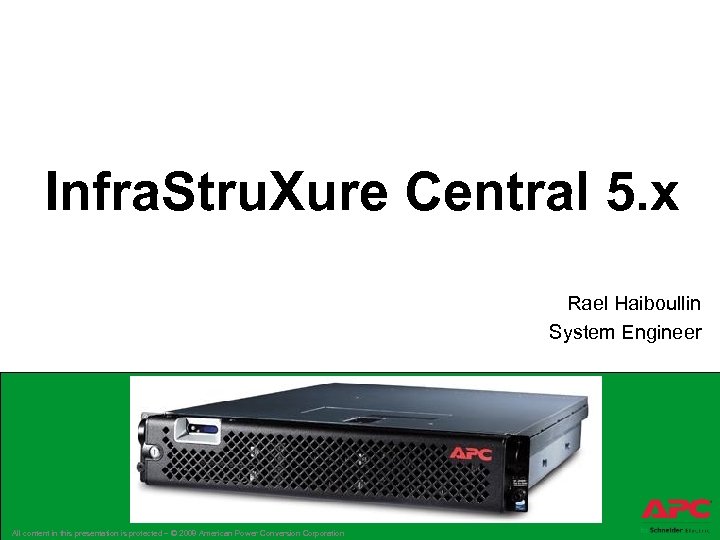 Infra. Stru. Xure Central 5. x Rael Haiboullin System Engineer All content in this