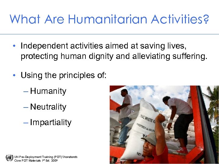 What Are Humanitarian Activities? • Independent activities aimed at saving lives, protecting human dignity