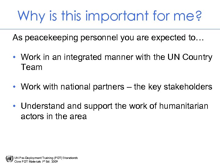 Why is this important for me? As peacekeeping personnel you are expected to… •