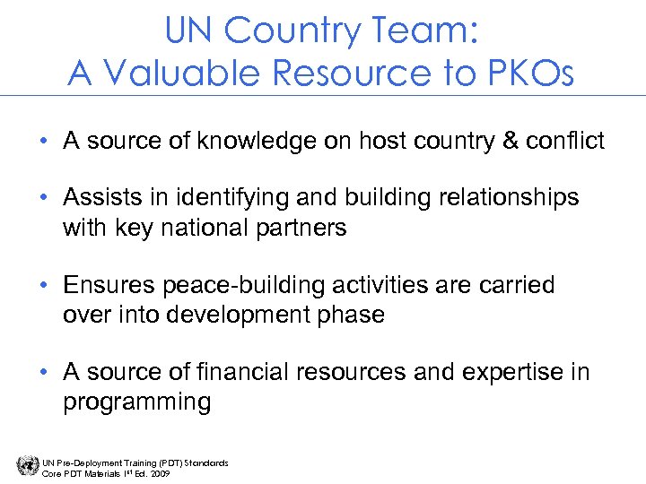 UN Country Team: A Valuable Resource to PKOs • A source of knowledge on