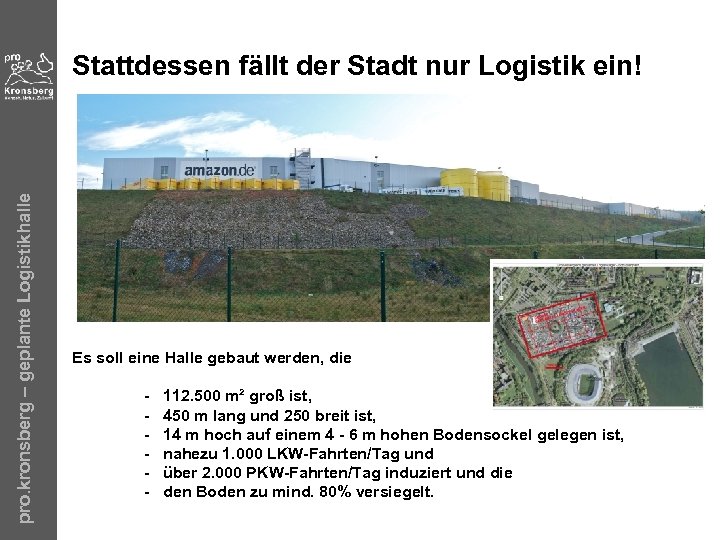 pro. kronsberg – geplante Logistikhalle Stattdessen fällt der Stadt nur Logistik ein! Es soll