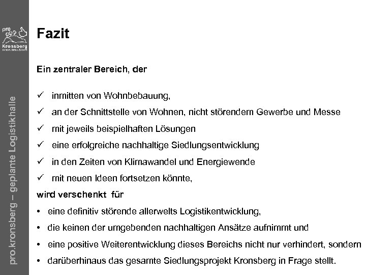 Fazit pro. kronsberg – geplante Logistikhalle Ein zentraler Bereich, der ü inmitten von Wohnbebauung,