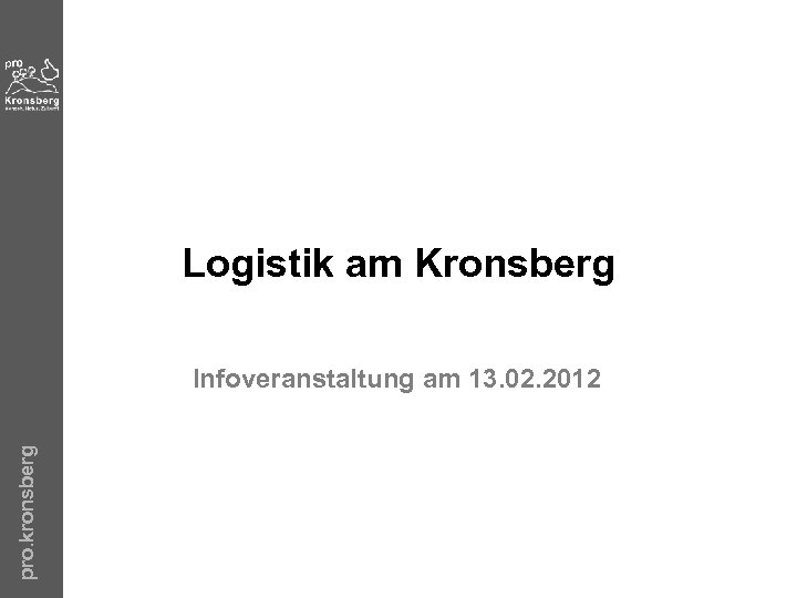Logistik am Kronsberg pro. kronsberg Infoveranstaltung am 13. 02. 2012 