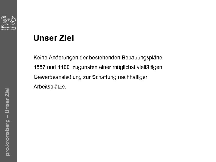 Unser Ziel Keine Änderungen der bestehenden Bebauungspläne 1557 und 1160 zugunsten einer möglichst vielfältigen