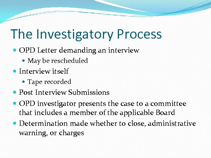 The Investigatory Process OPD Letter demanding an interview May be rescheduled Interview itself Tape