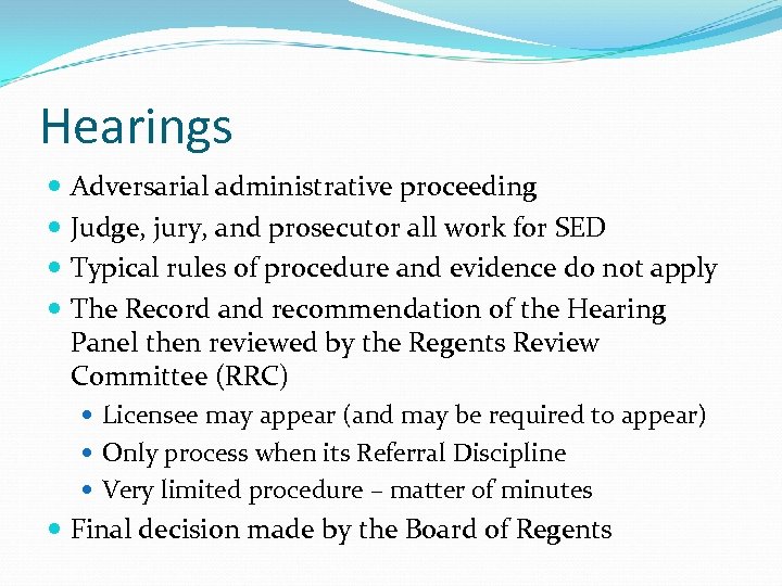 Hearings Adversarial administrative proceeding Judge, jury, and prosecutor all work for SED Typical rules