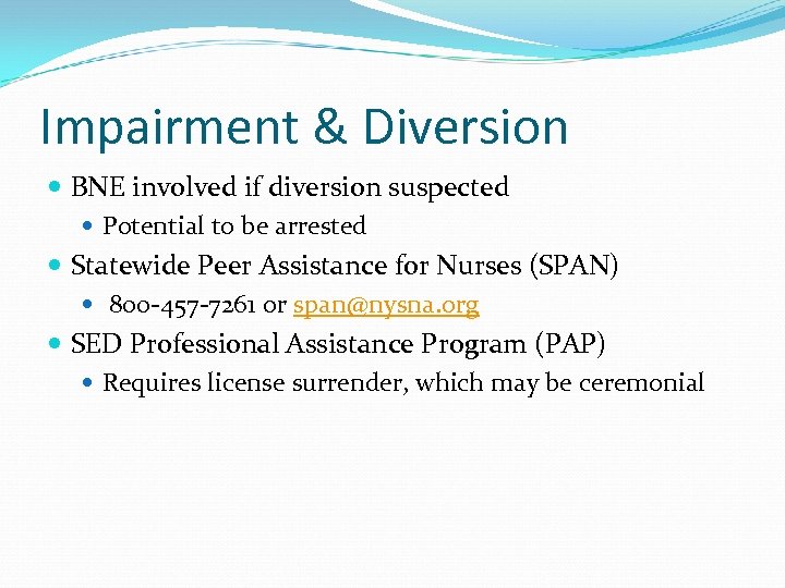 Impairment & Diversion BNE involved if diversion suspected Potential to be arrested Statewide Peer