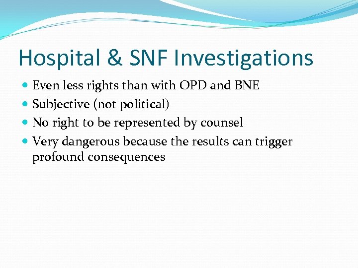 Hospital & SNF Investigations Even less rights than with OPD and BNE Subjective (not