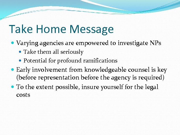 Take Home Message Varying agencies are empowered to investigate NPs Take them all seriously