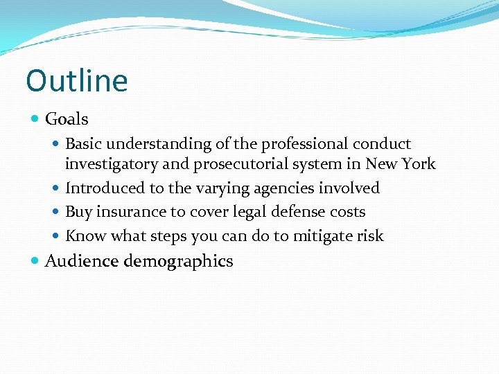 Outline Goals Basic understanding of the professional conduct investigatory and prosecutorial system in New