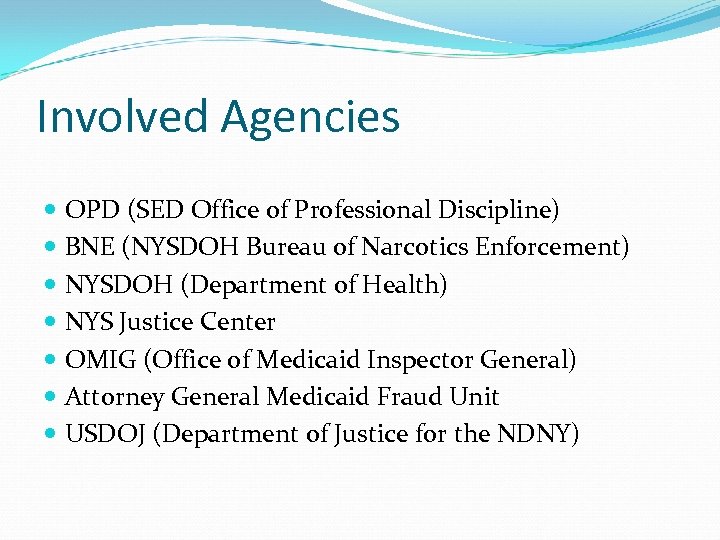 Involved Agencies OPD (SED Office of Professional Discipline) BNE (NYSDOH Bureau of Narcotics Enforcement)