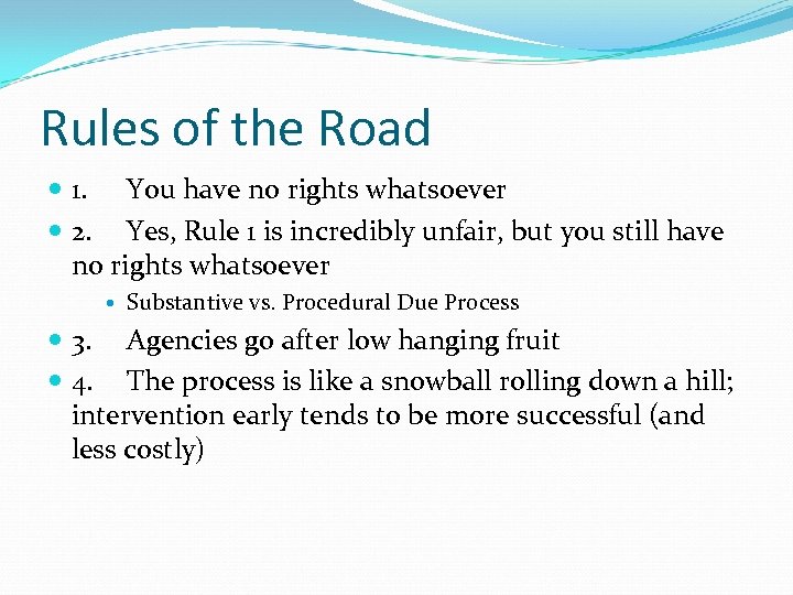 Rules of the Road 1. You have no rights whatsoever 2. Yes, Rule 1