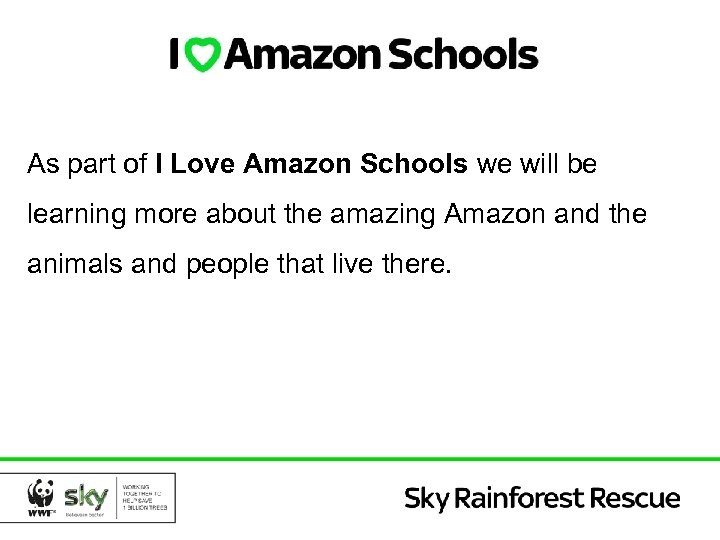 As part of I Love Amazon Schools we will be learning more about the