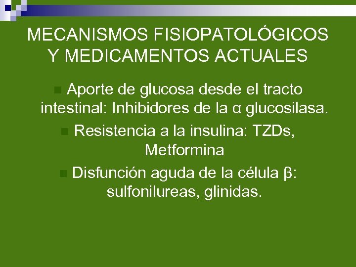 MECANISMOS FISIOPATOLÓGICOS Y MEDICAMENTOS ACTUALES Aporte de glucosa desde el tracto intestinal: Inhibidores de