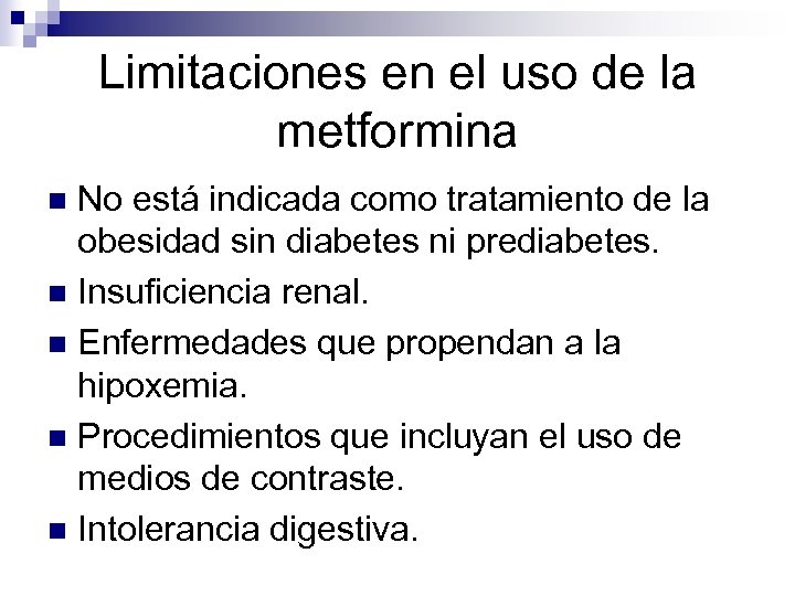 Limitaciones en el uso de la metformina No está indicada como tratamiento de la