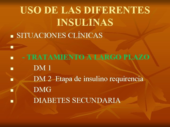 USO DE LAS DIFERENTES INSULINAS n SITUACIONES CLÍNICAS n n n - TRATAMIENTO A